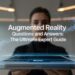 Augmented Reality Questions And Answers The Ultimate Expert Guide