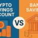 Crypto Savings Account vs Bank Savings